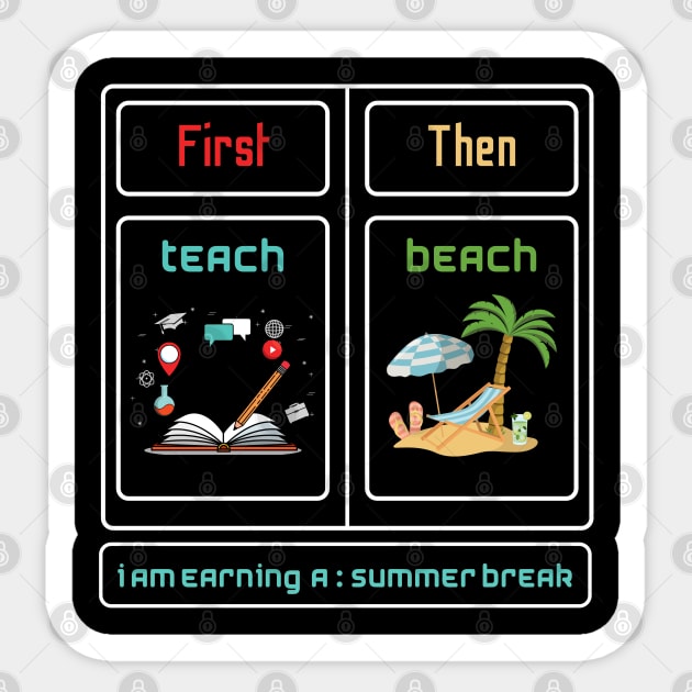 First Teach Then Beach I Am Earning A Summer Break Sticker by A tone for life